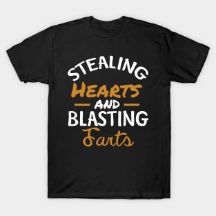 Stealing Hearts & Blasting Farts T-Shirt